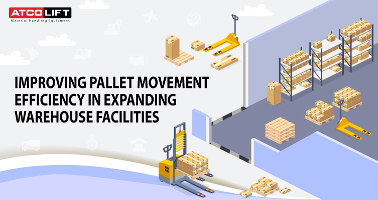 Improving Pallet Movement Efficiency in Expanding Warehouse Facilities